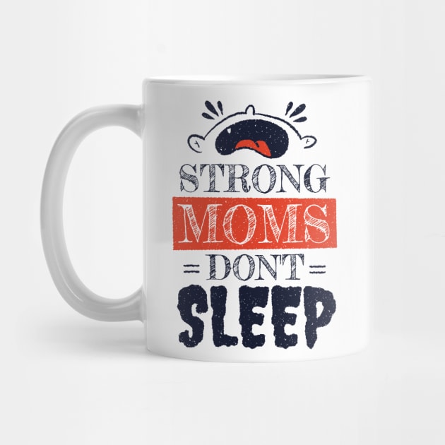 strong mom don't sleep funny quotes by Midoart